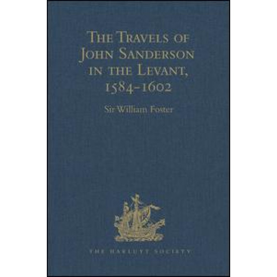 The Travels of John Sanderson in the Levant,1584-1602