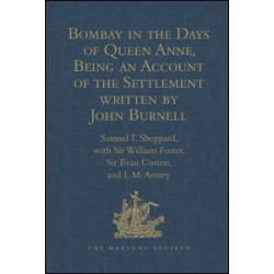 Bombay in the Days of Queen Anne, Being an Account of the Settlement written by John Burnell Bombay in the Days of Queen Anne, Being an Account of the Settlement written by John Burnell