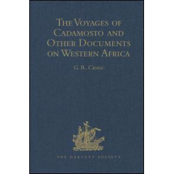 The Voyages of Cadamosto and Other Documents on Western Africa in the Second Half of the Fifteenth Century The Voyages of Cadamosto and Other Documents on Western Africa in the Second Half of the Fifteenth Century