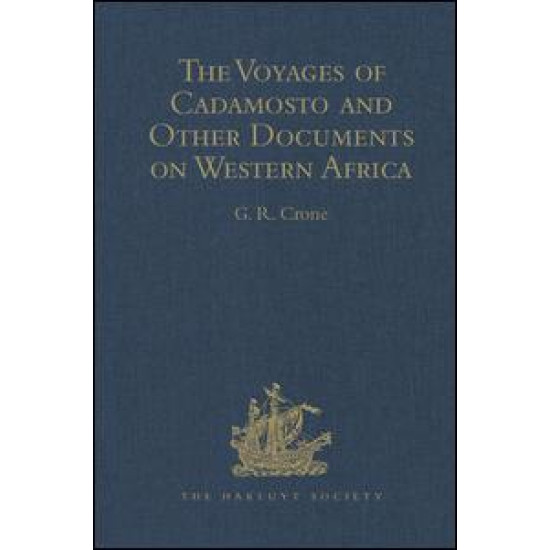 The Voyages of Cadamosto and Other Documents on Western Africa in the Second Half of the Fifteenth Century