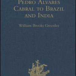 The Voyage of Pedro Álvares Cabral to Brazil and India The Voyage of Pedro Álvares Cabral to Brazil and India