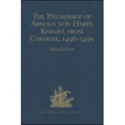 The Pilgrimage of Arnold von Harff, Knight, from Cologne The Pilgrimage of Arnold von Harff, Knight, from Cologne