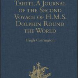The Discovery of Tahiti, A Journal of the Second Voyage of H.M.S. Dolphin Round the World, under the Command of Captain Wallis, R.N.