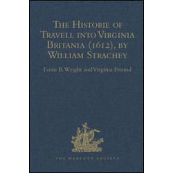 The Historie of Travell into Virginia Britania (1612), by William Strachey, gent The Historie of Travell into Virginia Britania (1612), by William Strachey, gent