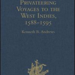 English Privateering Voyages to the West Indies, 1588-1595 English Privateering Voyages to the West Indies, 1588-1595