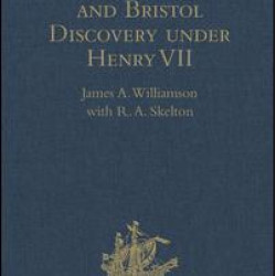 The Cabot Voyages and Bristol Discovery under Henry VII