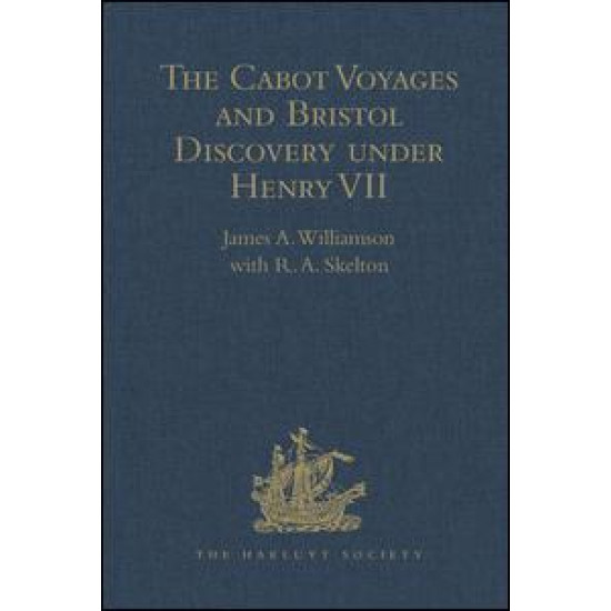 The Cabot Voyages and Bristol Discovery under Henry VII