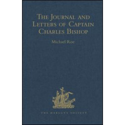 The Journal and Letters of Captain Charles Bishop on the North-West Coast of America, in the Pacific, and in New South Wales, 1794-1799 The Journal and Letters of Captain Charles Bishop on the North-West Coast of America, in the Pacific, and in New South Wales, 1794-1799