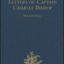 The Journal and Letters of Captain Charles Bishop on the North-West Coast of America, in the Pacific, and in New South Wales, 1794-1799 The Journal and Letters of Captain Charles Bishop on the North-West Coast of America, in the Pacific, and in New South Wales, 1794-1799