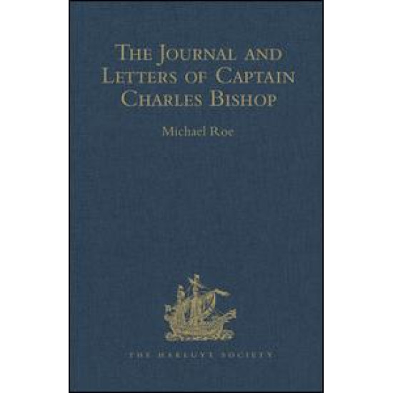 The Journal and Letters of Captain Charles Bishop on the North-West Coast of America, in the Pacific, and in New South Wales, 1794-1799