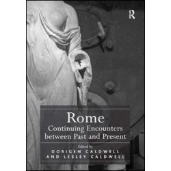 Rome: Continuing Encounters between Past and Present Rome: Continuing Encounters between Past and Present