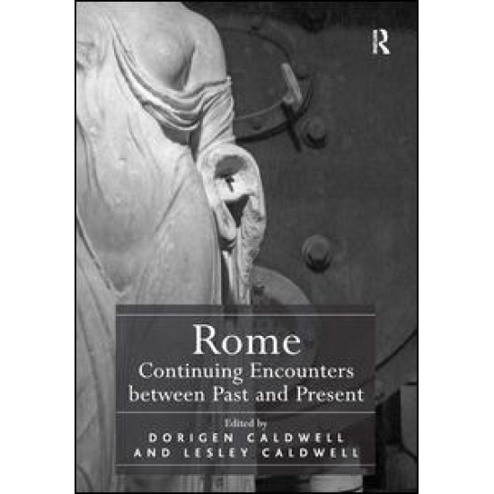 Rome: Continuing Encounters between Past and Present