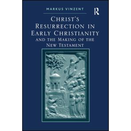 Christ's Resurrection in Early Christianity Christ's Resurrection in Early Christianity