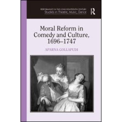 Moral Reform in Comedy and Culture, 1696-1747 Moral Reform in Comedy and Culture, 1696-1747