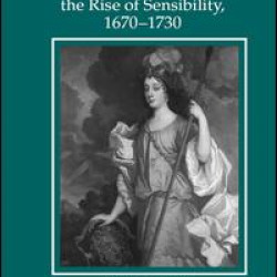 Dangerous Women, Libertine Epicures, and the Rise of Sensibility, 1670-1730 Dangerous Women, Libertine Epicures, and the Rise of Sensibility, 1670-1730