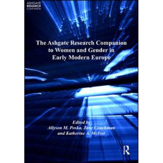 The Ashgate Research Companion to Women and Gender in Early Modern Europe The Ashgate Research Companion to Women and Gender in Early Modern Europe