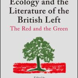 Ecology and the Literature of the British Left Ecology and the Literature of the British Left