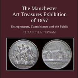 The Manchester Art Treasures Exhibition of 1857 The Manchester Art Treasures Exhibition of 1857