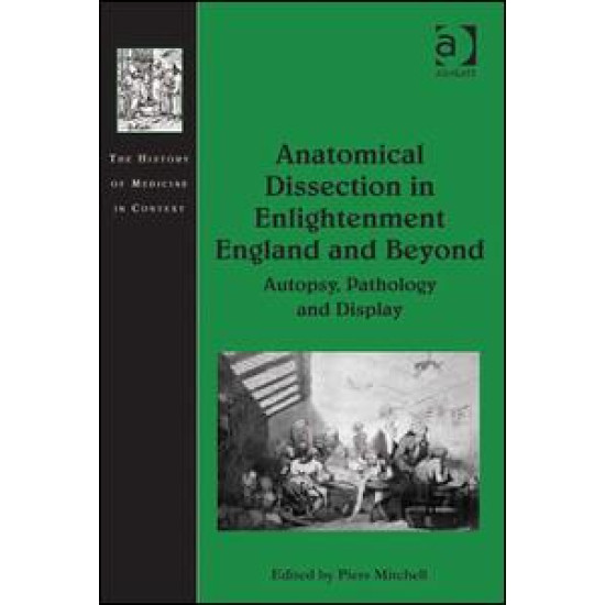 Anatomical Dissection in Enlightenment England and Beyond Anatomical Dissection in Enlightenment England and Beyond