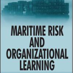 Maritime Risk and Organizational Learning Maritime Risk and Organizational Learning