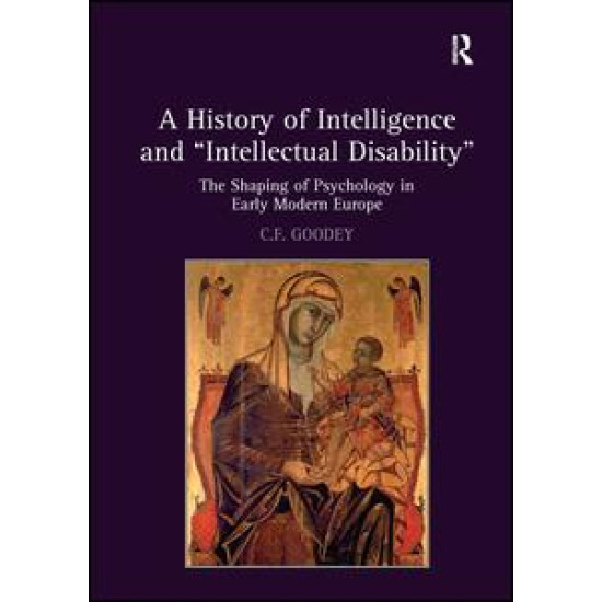 A History of Intelligence and 'Intellectual Disability' A History of Intelligence and 'Intellectual Disability'