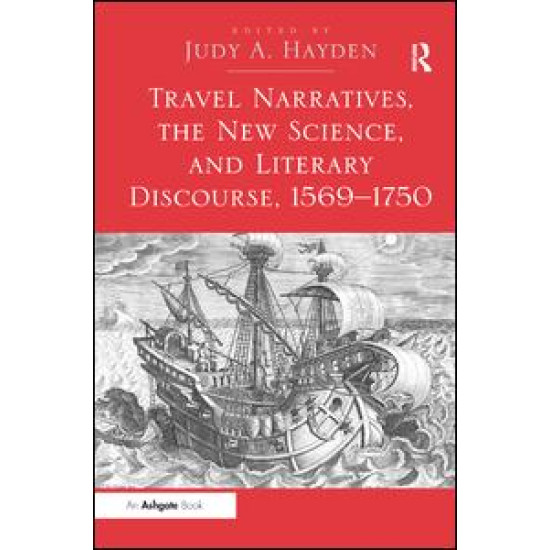 Travel Narratives, the New Science, and Literary Discourse, 1569-1750 Travel Narratives, the New Science, and Literary Discourse, 1569-1750
