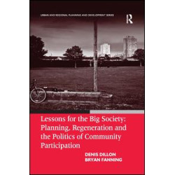 Lessons for the Big Society: Planning, Regeneration and the Politics of Community Participation Lessons for the Big Society: Planning, Regeneration and the Politics of Community Participation