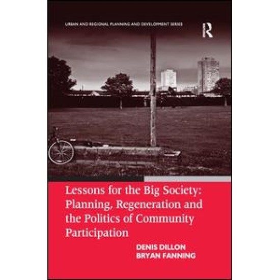 Lessons for the Big Society: Planning, Regeneration and the Politics of Community Participation Lessons for the Big Society: Planning, Regeneration and the Politics of Community Participation