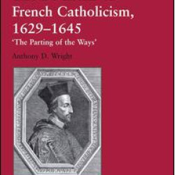 The Divisions of French Catholicism, 1629-1645