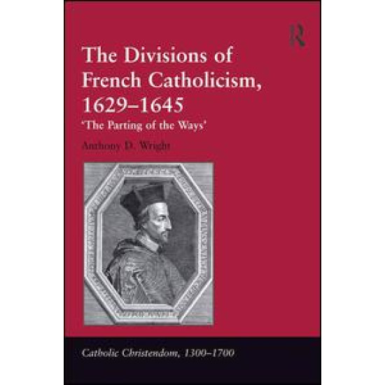 The Divisions of French Catholicism, 1629-1645