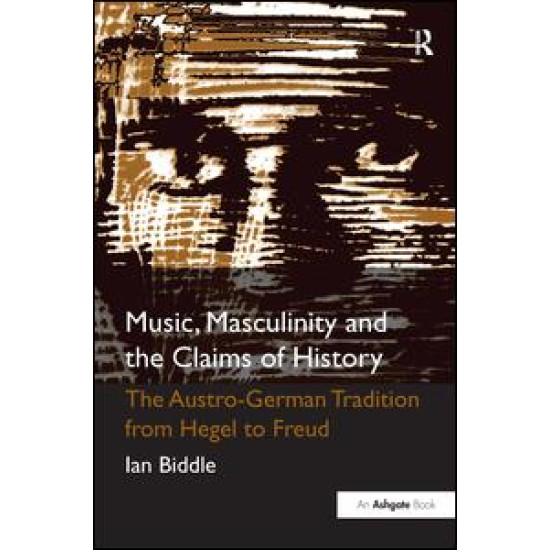 Music, Masculinity and the Claims of History Music, Masculinity and the Claims of History