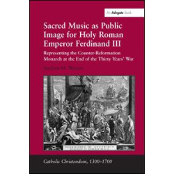 Sacred Music as Public Image for Holy Roman Emperor Ferdinand III