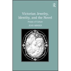 Victorian Jewelry, Identity, and the Novel Victorian Jewelry, Identity, and the Novel