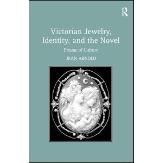 Victorian Jewelry, Identity, and the Novel