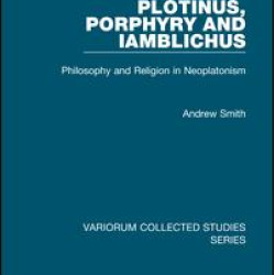 Plotinus, Porphyry and Iamblichus