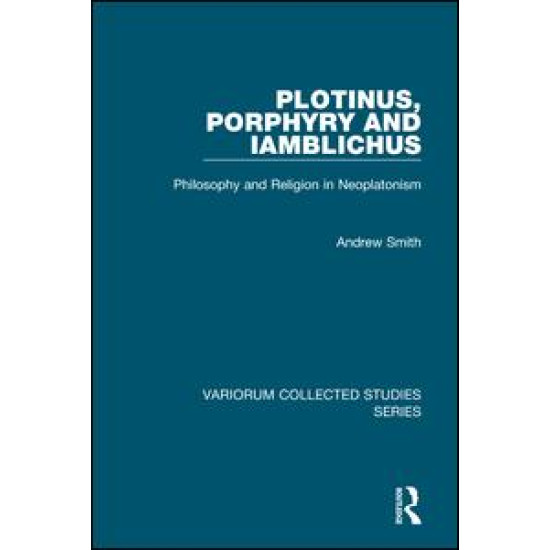 Plotinus, Porphyry and Iamblichus Plotinus, Porphyry and Iamblichus