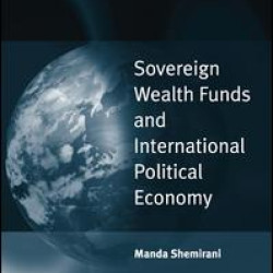 Sovereign Wealth Funds and International Political Economy Sovereign Wealth Funds and International Political Economy