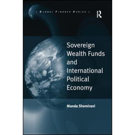 Sovereign Wealth Funds and International Political Economy Sovereign Wealth Funds and International Political Economy