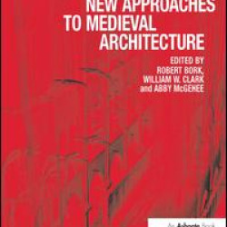 New Approaches to Medieval Architecture New Approaches to Medieval Architecture