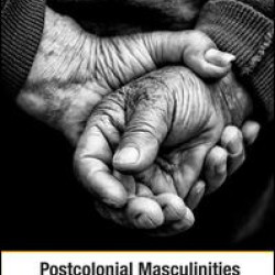 Postcolonial Masculinities Postcolonial Masculinities
