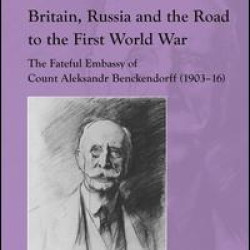 Britain, Russia and the Road to the First World War