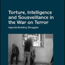 Torture, Intelligence and Sousveillance in the War on Terror