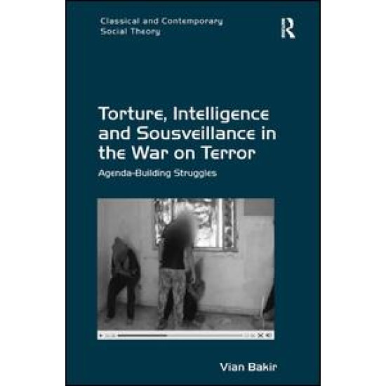 Torture, Intelligence and Sousveillance in the War on Terror