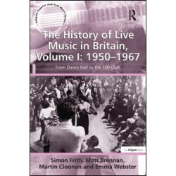 The History of Live Music in Britain, Volume I: 1950-1967 The History of Live Music in Britain, Volume I: 1950-1967
