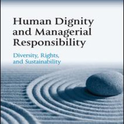 Human Dignity and Managerial Responsibility Human Dignity and Managerial Responsibility