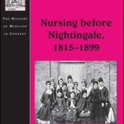 Nursing before Nightingale, 1815-1899