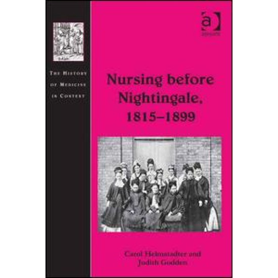 Nursing before Nightingale, 1815-1899 Nursing before Nightingale, 1815-1899