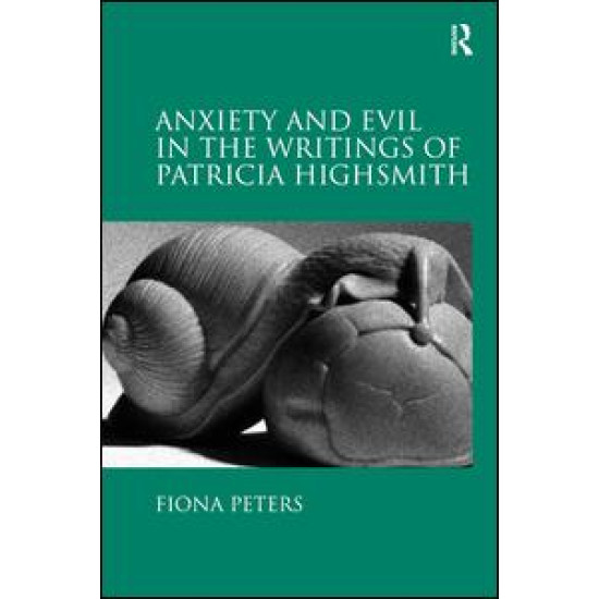 Anxiety and Evil in the Writings of Patricia Highsmith Anxiety and Evil in the Writings of Patricia Highsmith