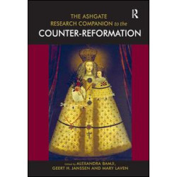 The Ashgate Research Companion to the Counter-Reformation The Ashgate Research Companion to the Counter-Reformation