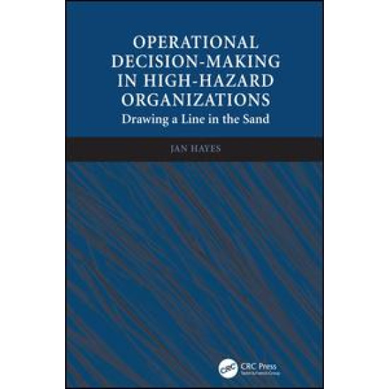 Operational Decision-making in High-hazard Organizations Operational Decision-making in High-hazard Organizations